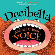 Decibella and Her 6-Inch Voice; Written by Julia Cook & illustrated by Anita Du Falla